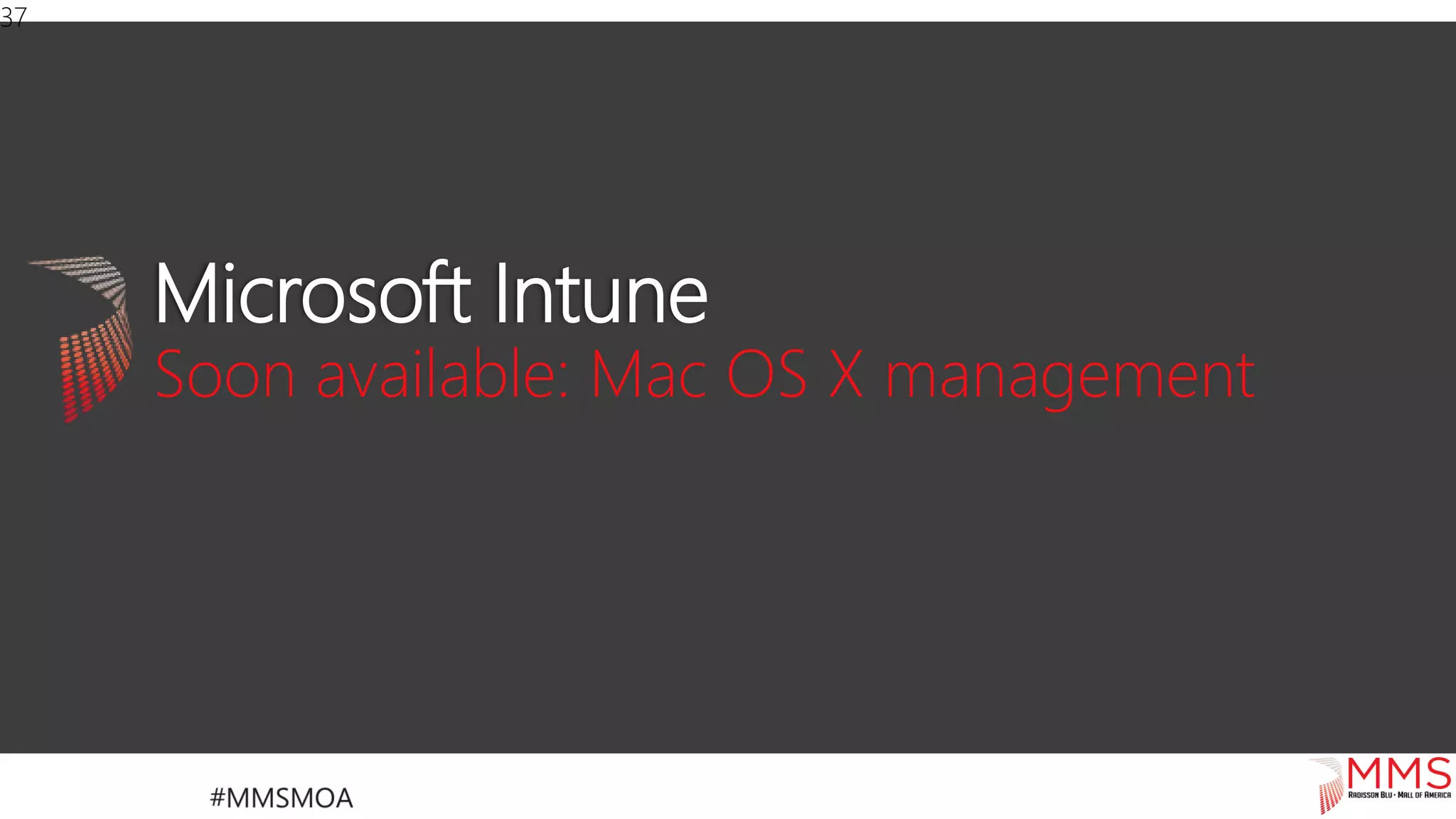 Microsoft Intune
Soon available: Mac OS X management
37
 