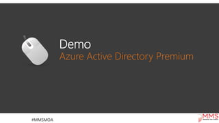 Demo
Azure Active Directory Premium
 