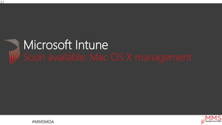 Microsoft Intune
Soon available: Mac OS X management
37
 