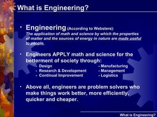 What is Engineering? ,[object Object],[object Object],[object Object],What is Engineering? 