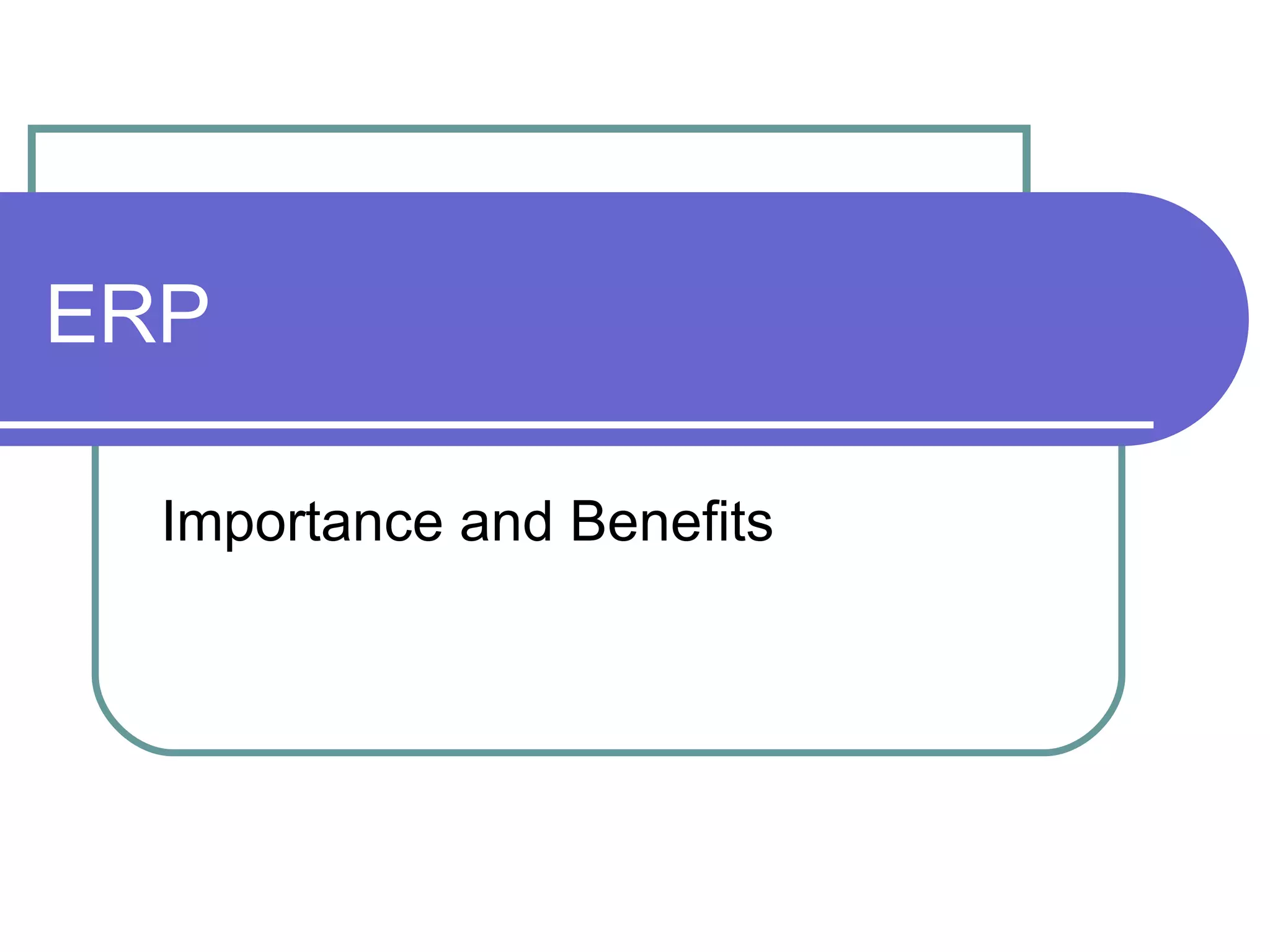 ERP Importance and Benefits 