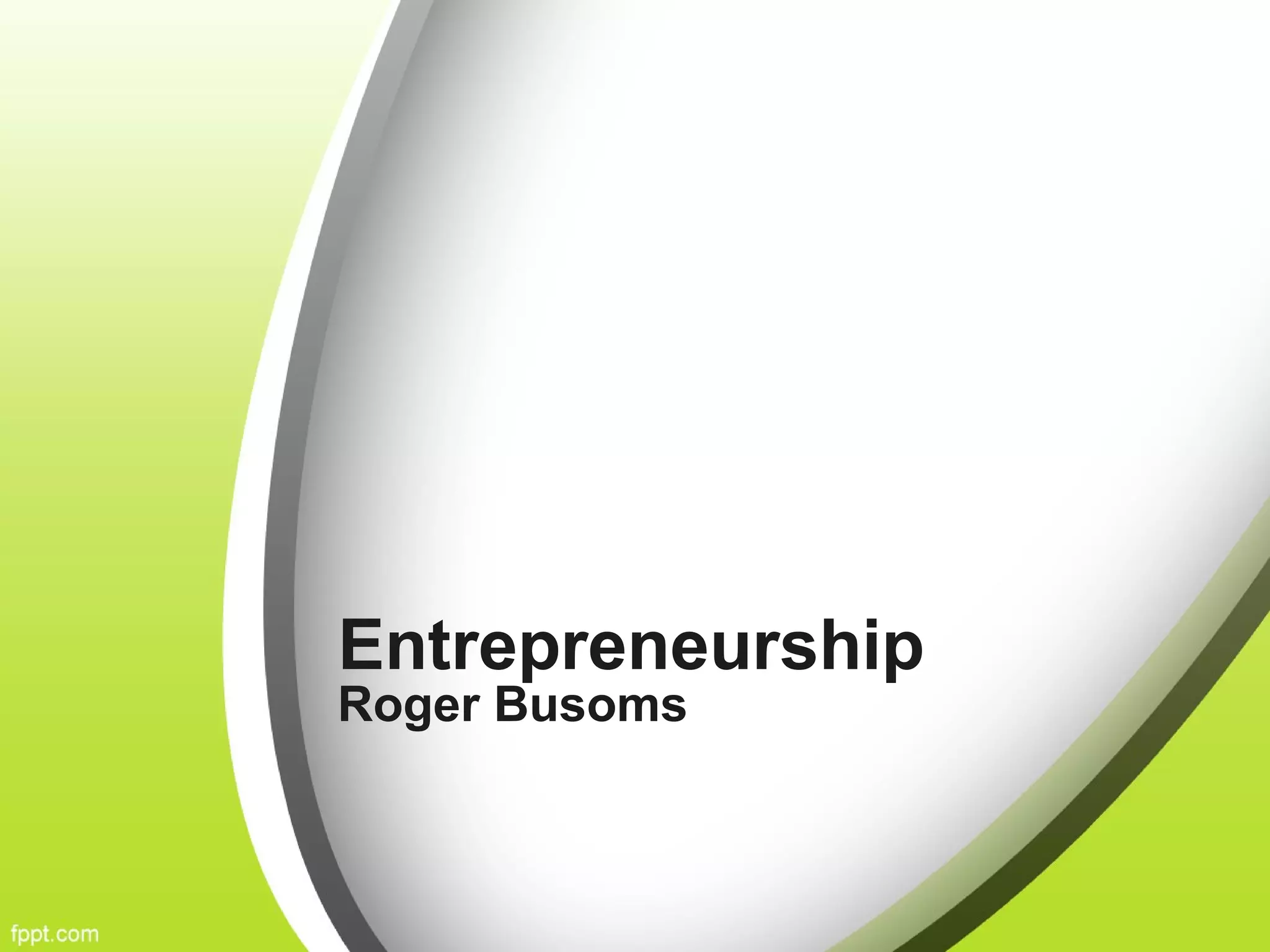 Entrepreneurship
Roger Busoms