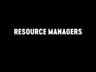RESOURCE MANAGERS
 