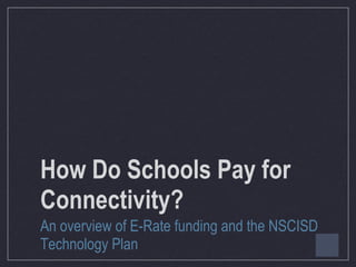 How Do Schools Pay for Connectivity? ,[object Object]