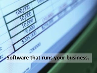 Software that runs your business.
 