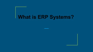 What is ERP Systems?
 