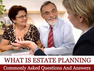 What Is Estate Planning: Commonly Asked Questions and Answers