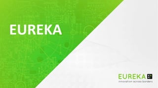 2018 EUREKA Secretariat
EUREKA
 
