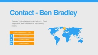 @COS MIKC ARROT
WWW.COS MIKCAR ROT.COM
Contact - Ben Bradley
• If you are looking for development with your Event
Registration, then contact me at the following
places;
COS MIK.CA RROT
COS MIK- CARROT
 