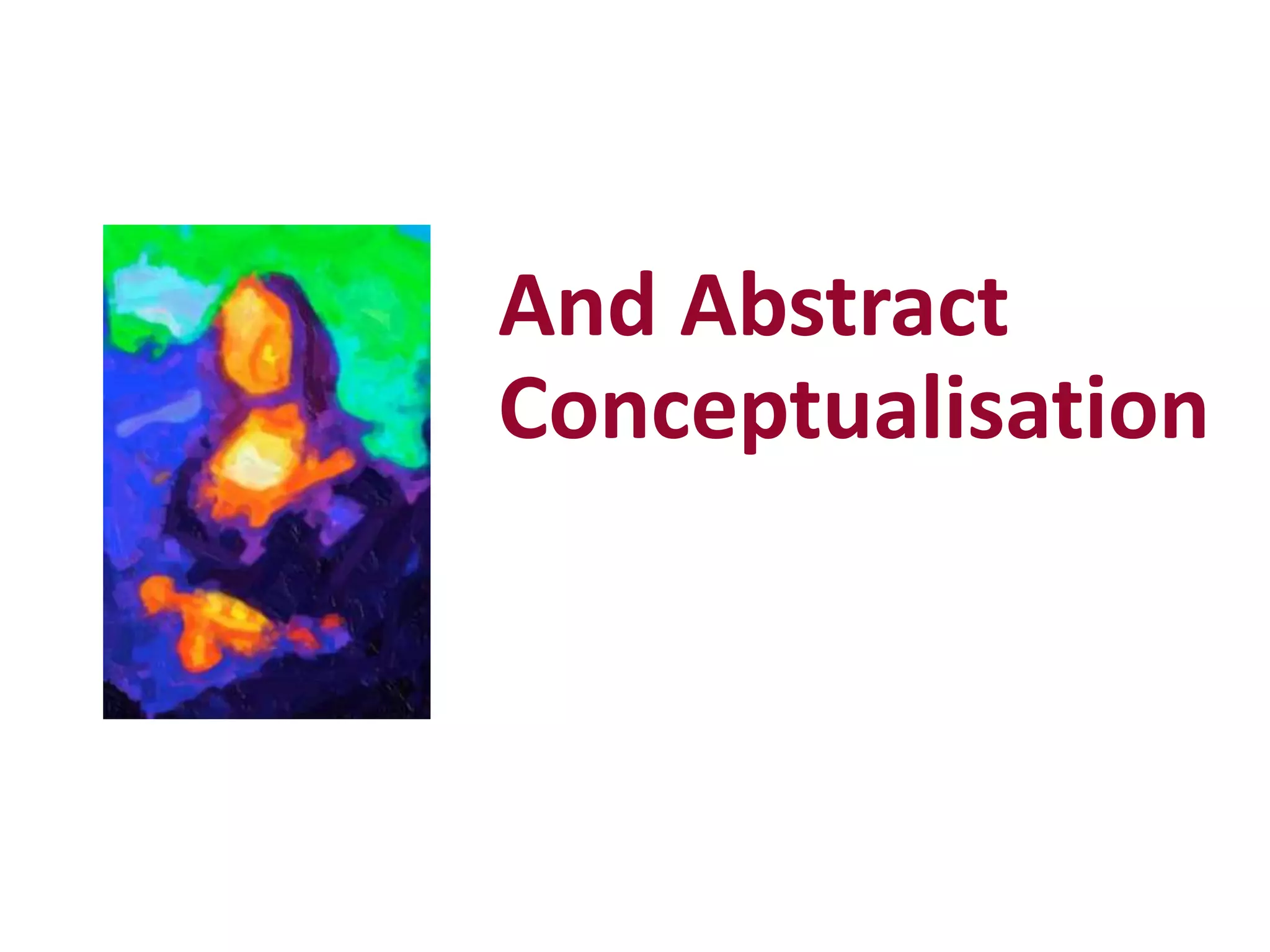 And Abstract
Conceptualisation