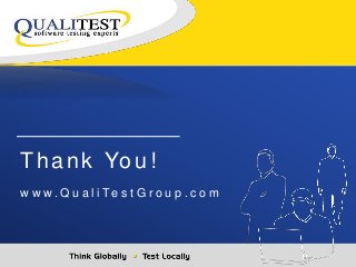 Thank You! 
w w w . Q u a l i Te s t G r o u p . c o m 
