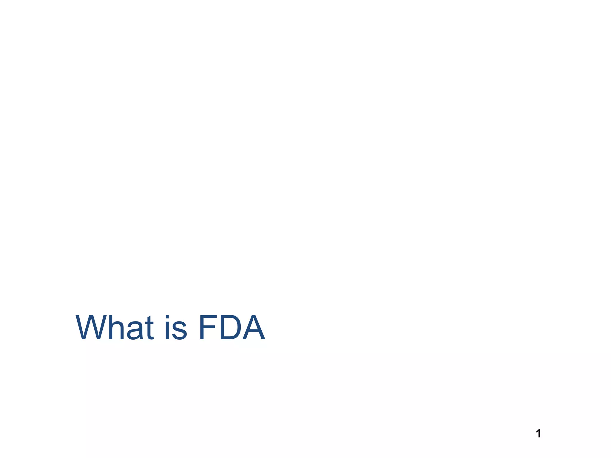 1
What is FDA
 
