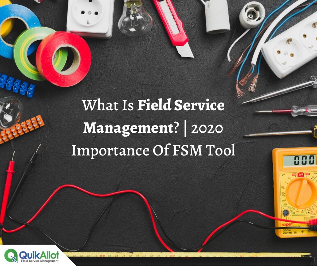 What is Field Service Management Benefits of the Tool For 2020