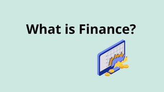 What is Finance?
 