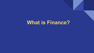 What is Finance?
 