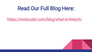 Read Our Full Blog Here:
https://mobcoder.com/blog/what-is-fintech/
 