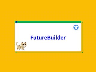 FutureBuilder
 