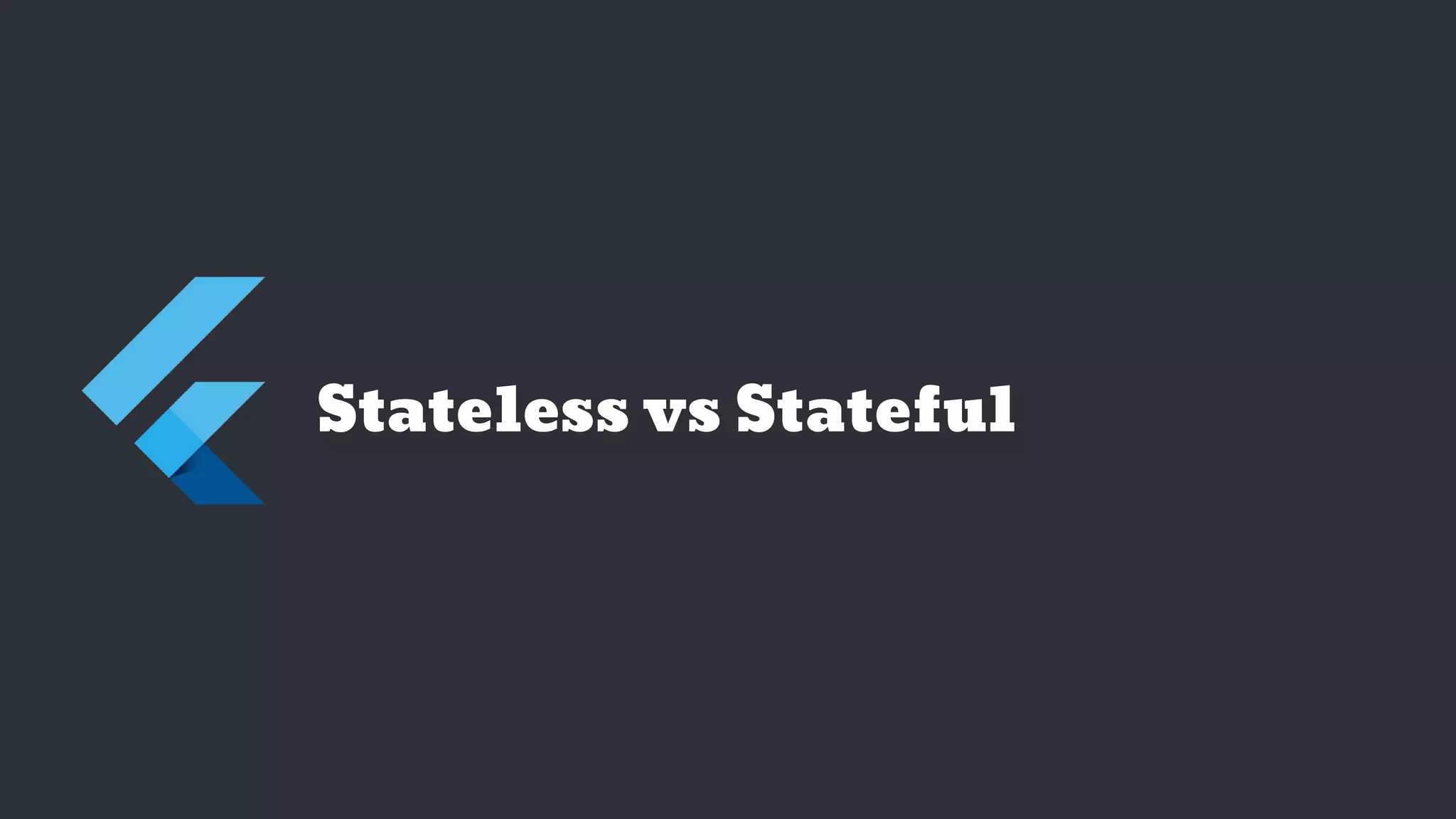 Stateless vs Stateful
 