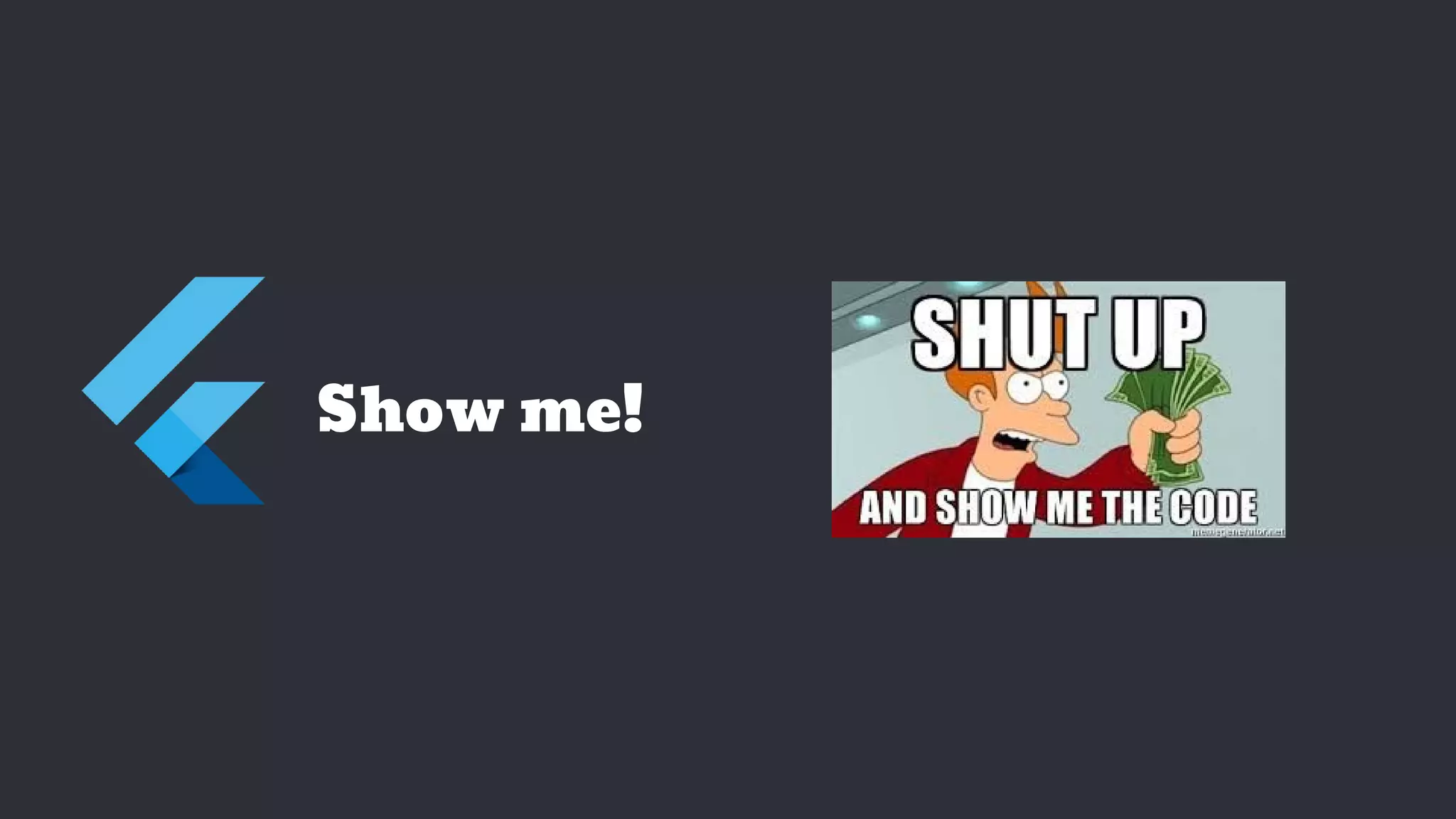 Show me!
 