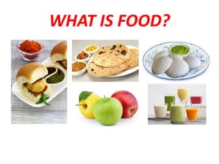 WHAT IS FOOD?
 