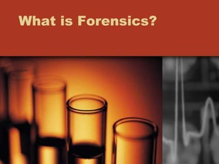 What is Forensics?
 