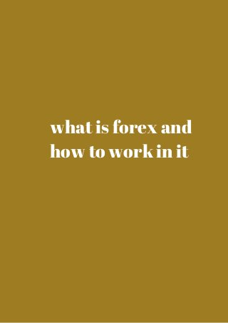 what is forex and 
how to work in it 
 