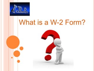 What is a W-2 Form?
 