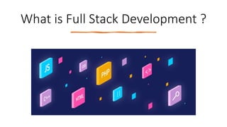 What is Full Stack Development ?
 