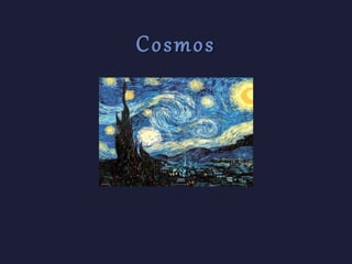 Cosmos
 