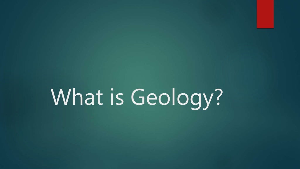 What is Geology?