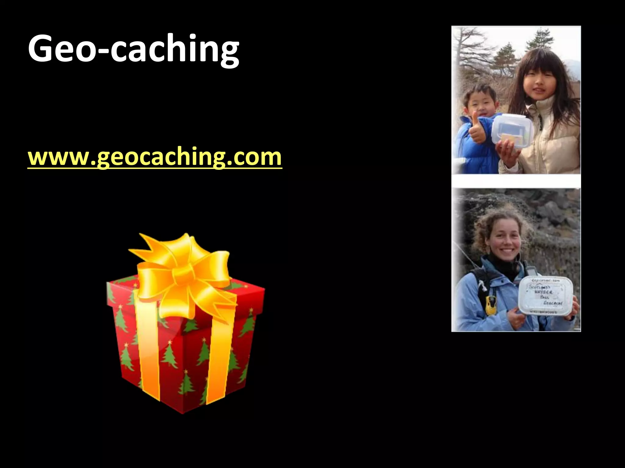 Geo-caching

www.geocaching.com
 