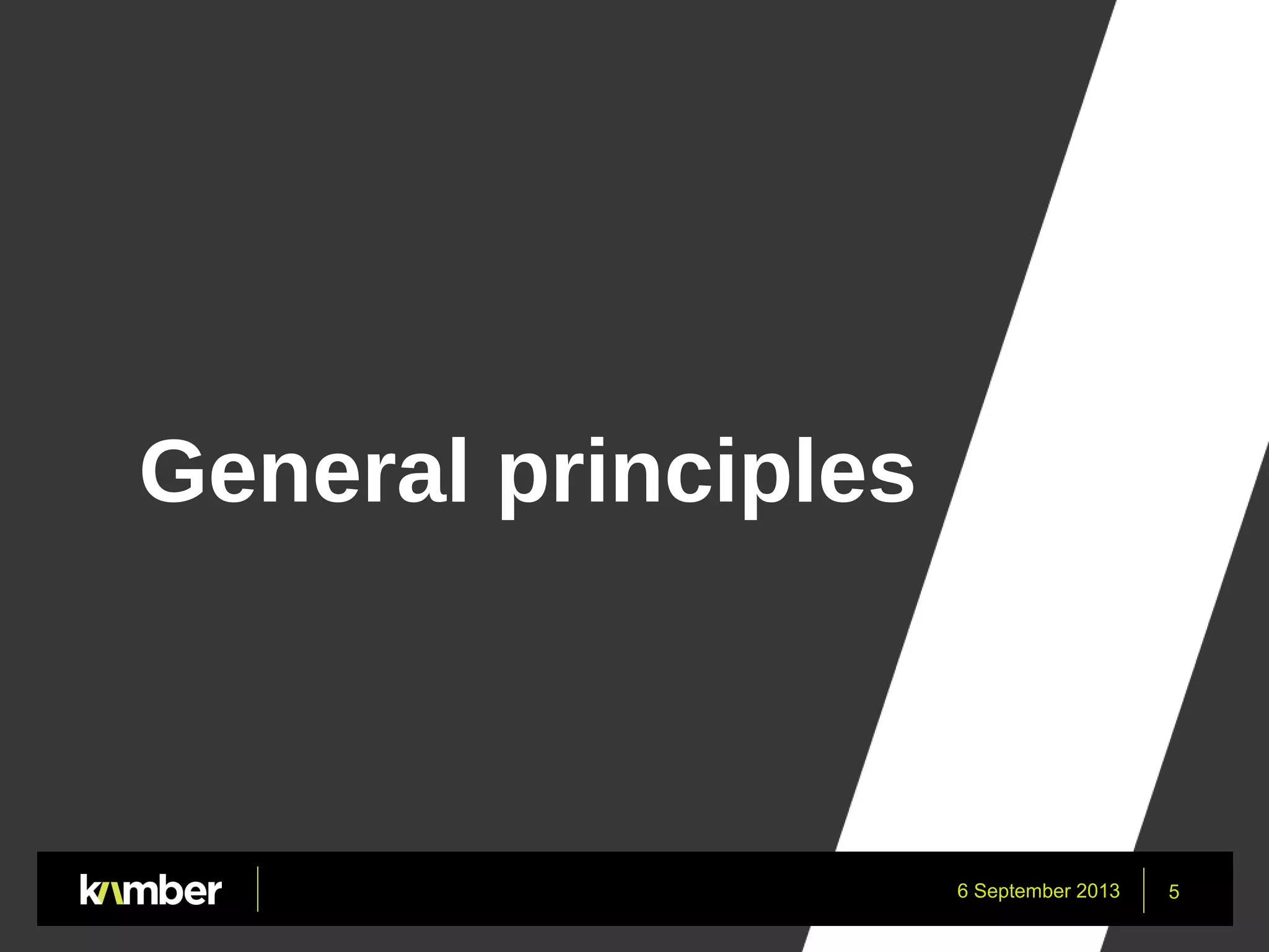 6 September 2013 5
General principles
 