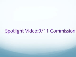 Spotlight Video:9/11 Commission
 