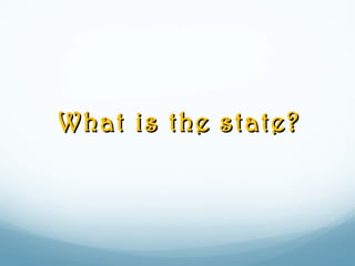 What is the state?What is the state?
 