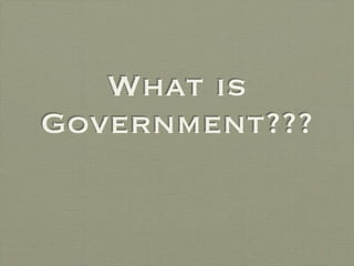 What is
Government???
 