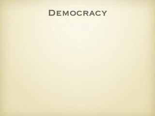 Democracy
 