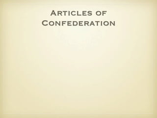 Articles of
Confederation
 