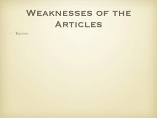 Weaknesses of the
            Articles
• Taxation
 
