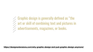 https://designextensions.com/why-graphic-design-isnt-just-graphic-design-anymore/
 