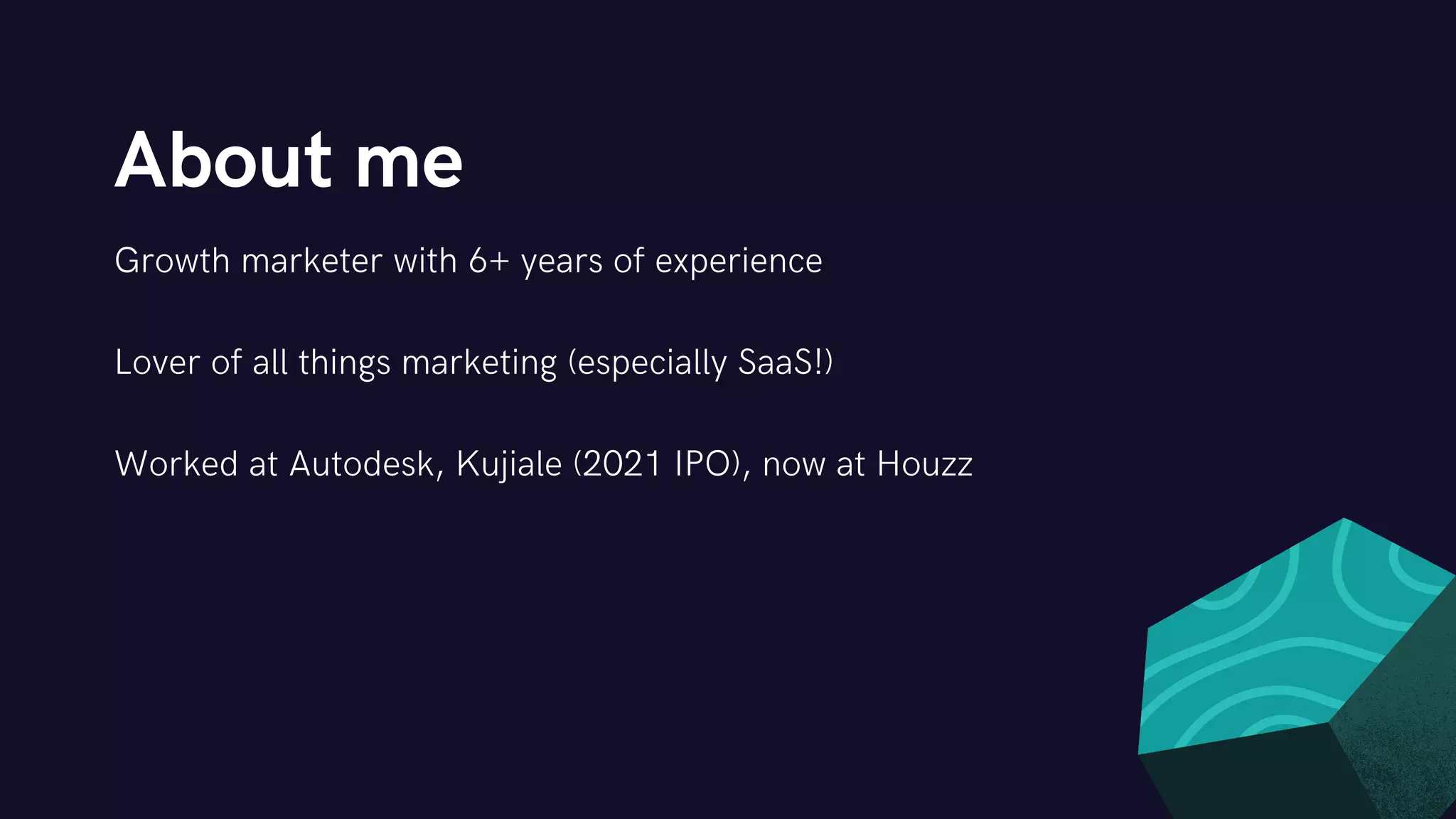 About me
Growth marketer with 6+ years of experience
Lover of all things marketing (especially SaaS!)
Worked at Autodesk, Kujiale (2021 IPO), now at Houzz
 