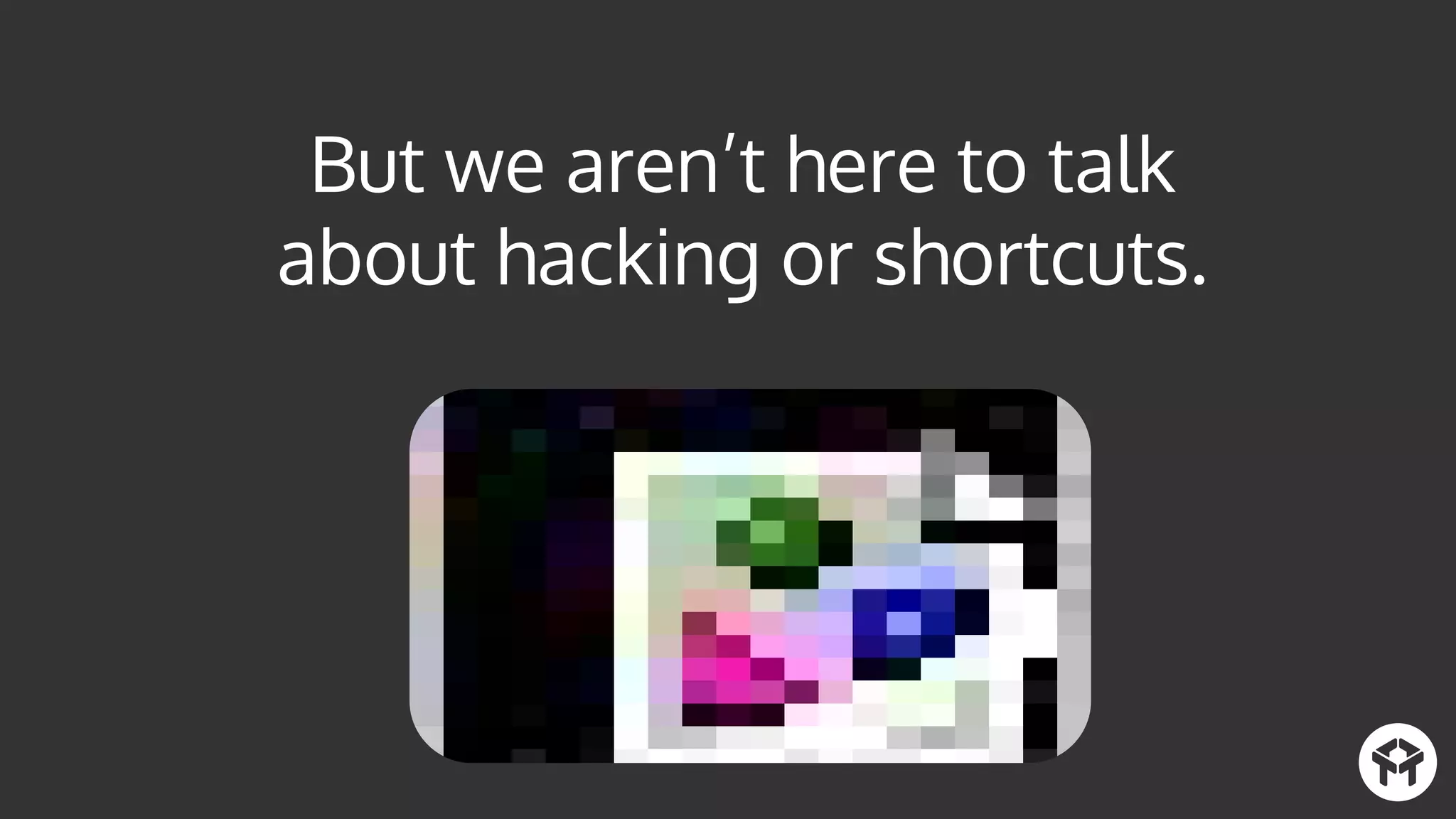 We’re here to talk about a lovable
form of growth:
 