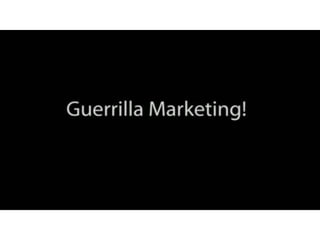 What is guerrilla marketing