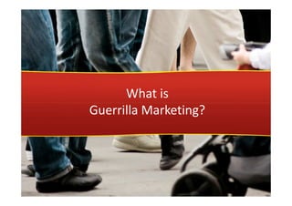 What is
Guerrilla Marketing?




    www.marketingdeguerrilha.com.br
 
