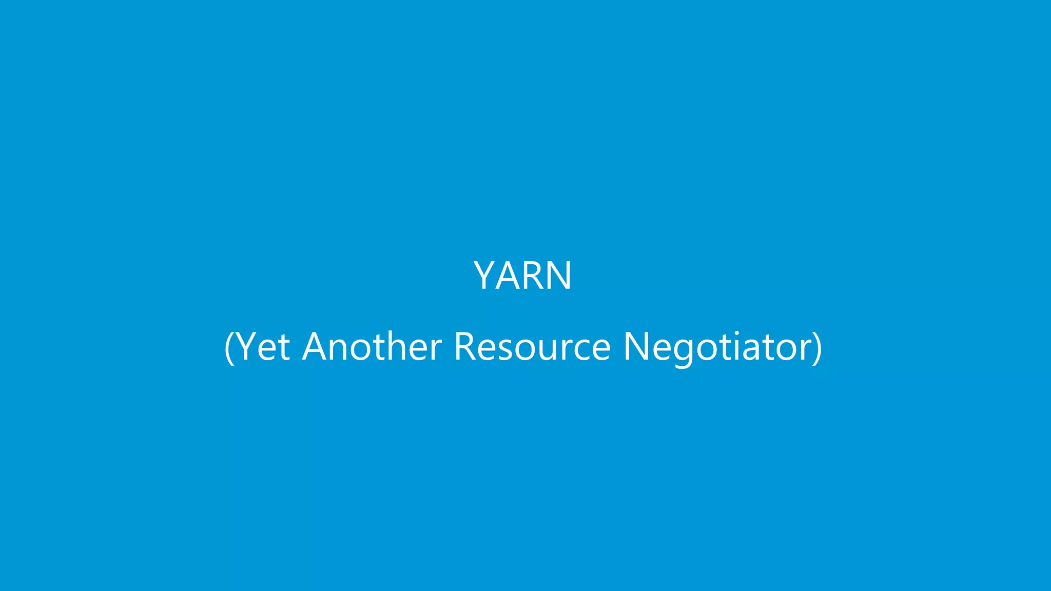 www.edureka.co/big-data-and-hadoopEDUREKA HADOOP CERTIFICATION TRAINING YARN (Yet Another Resource Negotiator) 