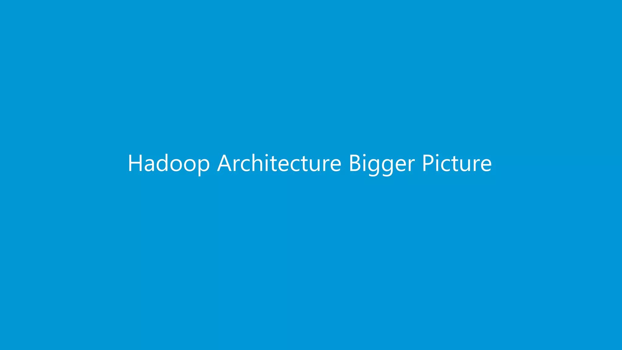 www.edureka.co/big-data-and-hadoopEDUREKA HADOOP CERTIFICATION TRAINING Hadoop Architecture Bigger Picture 