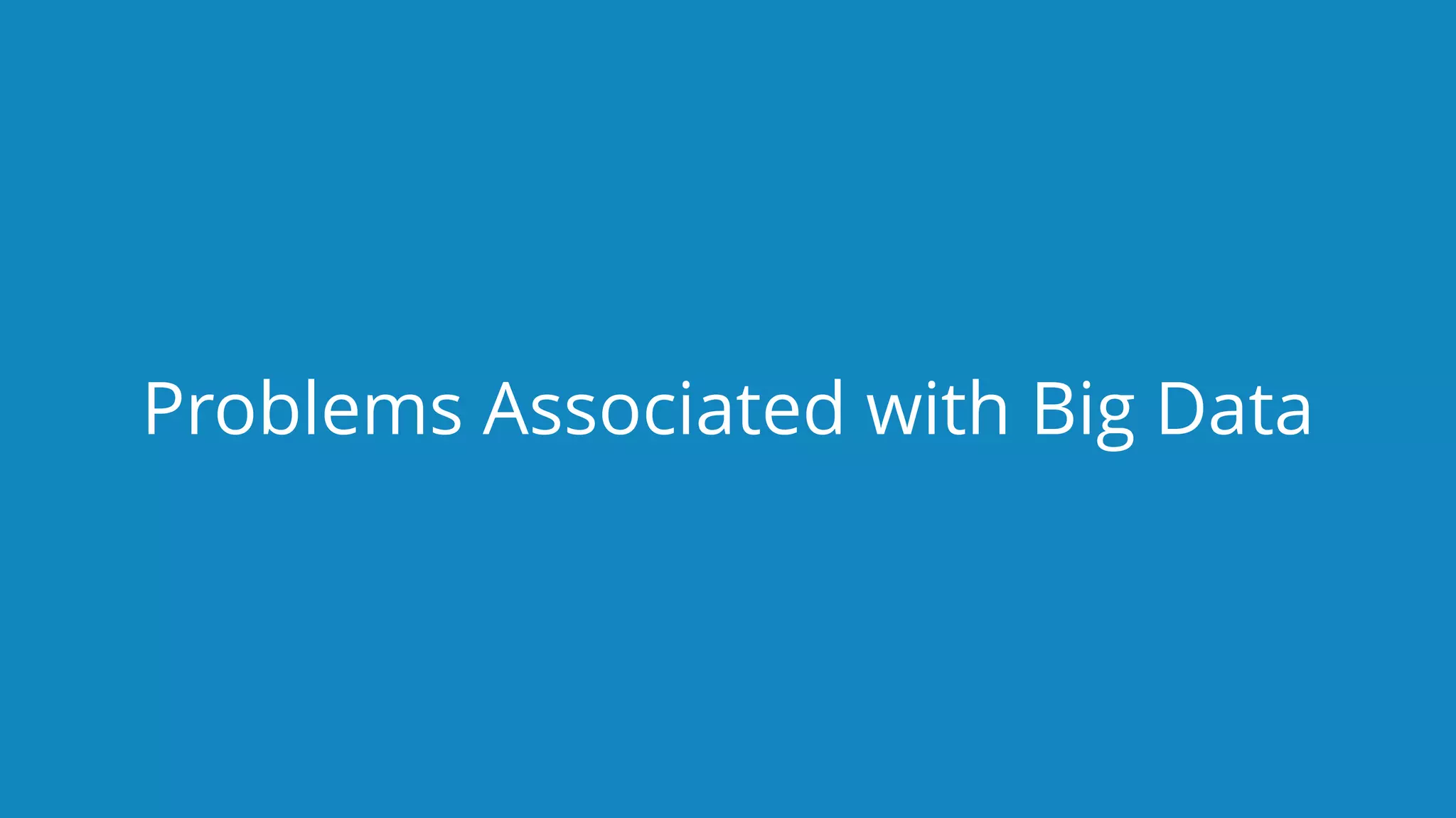 www.edureka.co/big-data-and-hadoopEDUREKA HADOOP CERTIFICATION TRAINING Problems Associated with Big Data 