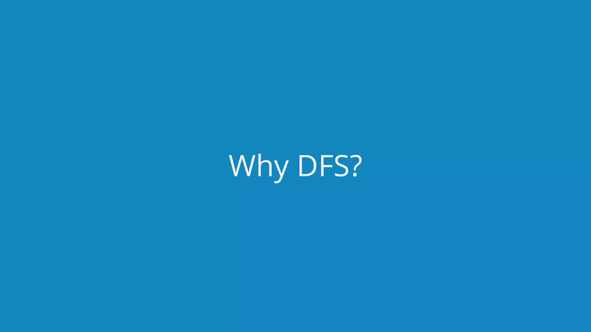www.edureka.co/big-data-and-hadoopEDUREKA HADOOP CERTIFICATION TRAINING Why DFS? 