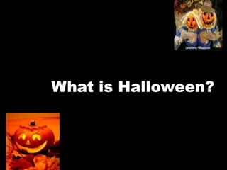 What is Halloween? 