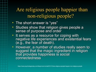Are religious people happier thanAre religious people happier than
non-religious people?non-religious people?
• The short ...