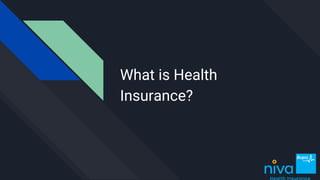 What is Health
Insurance?
 